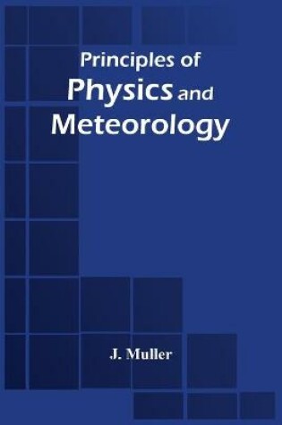 Cover of Principles Of Physics And Meteorology