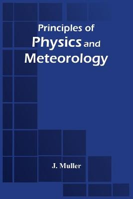 Book cover for Principles Of Physics And Meteorology