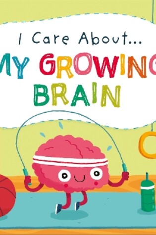 Cover of I Care About: My Growing Brain