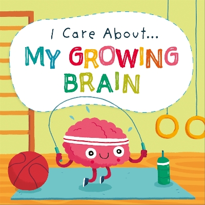 Book cover for I Care About: My Growing Brain