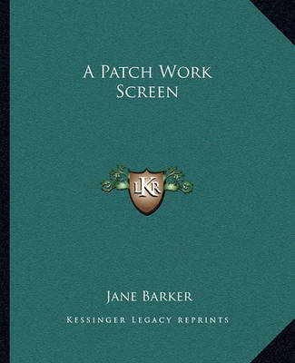 Book cover for A Patch Work Screen a Patch Work Screen