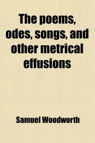 Cover of The Poems, Odes, Songs, and Other Metrical Effusions