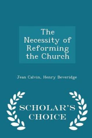 Cover of The Necessity of Reforming the Church - Scholar's Choice Edition