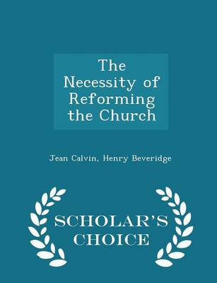 Book cover for The Necessity of Reforming the Church - Scholar's Choice Edition