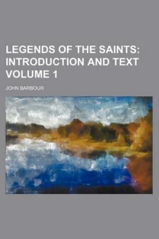 Cover of Legends of the Saints Volume 1; Introduction and Text