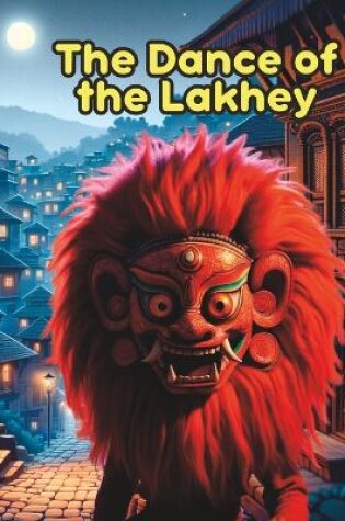 Cover of The Dance of the Lakhey- Tale from Indra Jatra