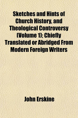 Book cover for Sketches and Hints of Church History, and Theological Controversy (Volume 1); Chiefly Translated or Abridged from Modern Foreign Writers