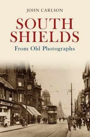 Cover of South Shields From Old Photographs
