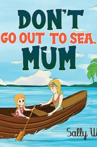 Cover of Don't Go Out To Sea, Mum