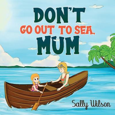 Book cover for Don't Go Out To Sea, Mum