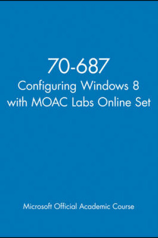 Cover of 70-687 Configuring Windows 8 with MOAC Labs Online Set