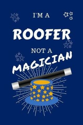 Cover of I'm A Roofer Not A Magician