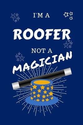 Book cover for I'm A Roofer Not A Magician