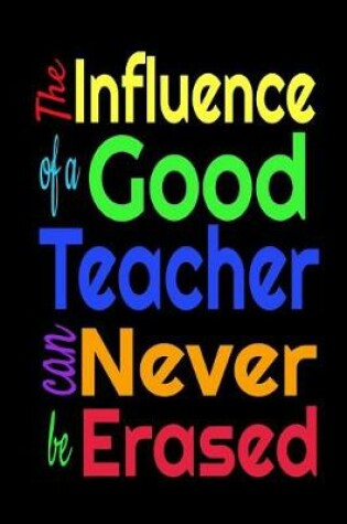 Cover of The Influence Of A Good Teacher Can Never Be Erased