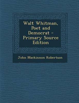 Book cover for Walt Whitman, Poet and Democrat - Primary Source Edition