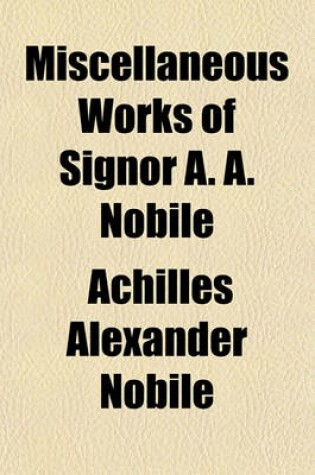 Cover of Miscellaneous Works of Signor A. A. Nobile