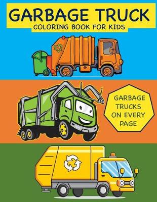 Book cover for Garbage Truck Coloring Book for Kids Garbage Trucks on Every Page