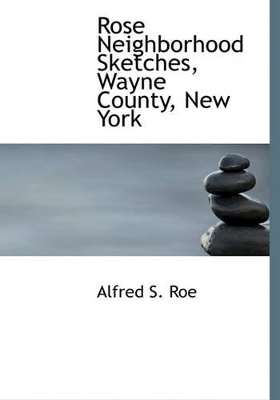 Book cover for Rose Neighborhood Sketches, Wayne County, New York