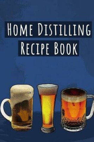 Cover of Home Distilling Recipe Book