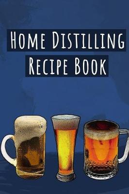 Book cover for Home Distilling Recipe Book