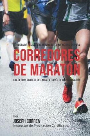 Cover of Tecnicas de Resistencia Mental No Convencionales para corredores de maraton