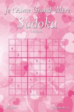 Cover of Je t'Aime Grand-Mère Sudoku - 276 Grilles