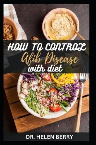 Cover of How to Control Afib Disease with Diet