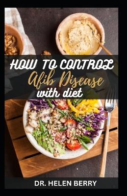 Book cover for How to Control Afib Disease with Diet