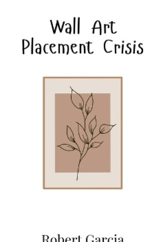 Cover of Wall Art Placement Crisis