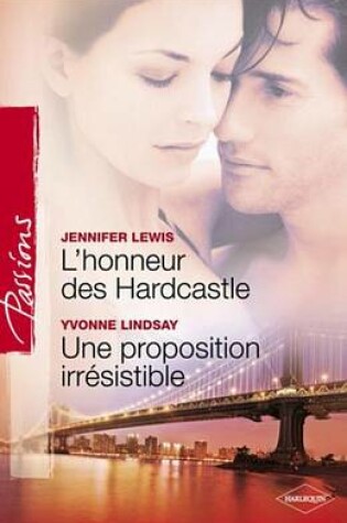 Cover of L'Honneur Des Hardcastle - Une Proposition Irresistible (Harlequin Passions)