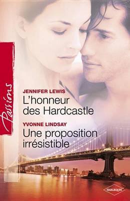Book cover for L'Honneur Des Hardcastle - Une Proposition Irresistible (Harlequin Passions)