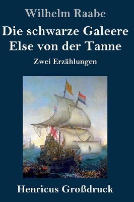 Book cover for Die schwarze Galeere / Else von der Tanne (Großdruck)