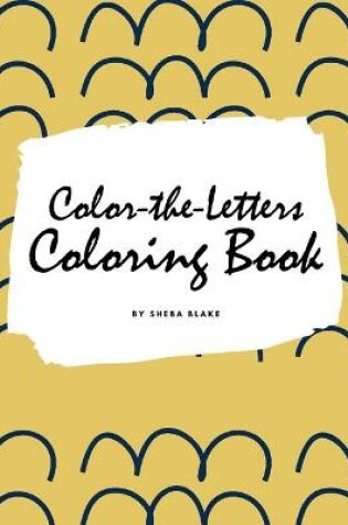 Cover of Color-The-Letters Coloring Book for Children (8x10 Coloring Book / Activity Book)