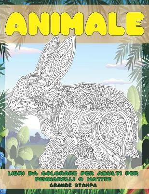 Cover of Libri da colorare per adulti per pennarelli o matite - Grande stampa - Animale