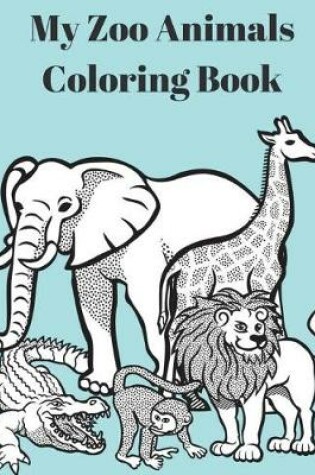 Cover of My Zoo Animals Coloring Book