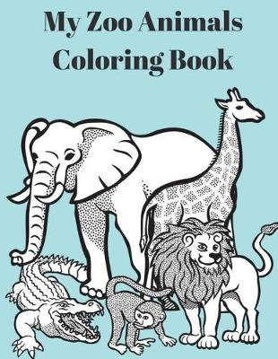 Book cover for My Zoo Animals Coloring Book