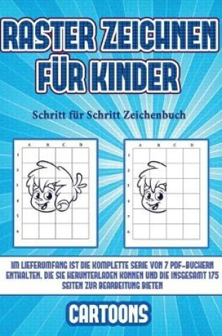 Cover of Schritt für Schritt Zeichenbuch (Raster zeichnen für Kinder - Cartoons)