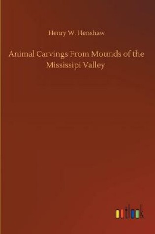 Cover of Animal Carvings From Mounds of the Mississipi Valley