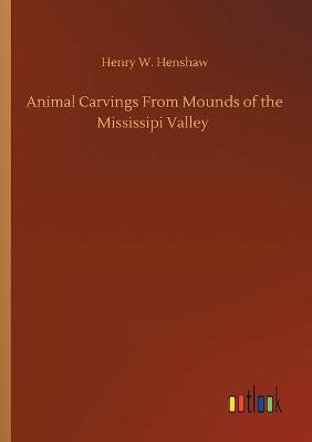 Book cover for Animal Carvings From Mounds of the Mississipi Valley