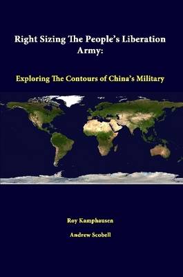 Book cover for Right Sizing the People's Liberation Army: Exploring the Contours of China's Military