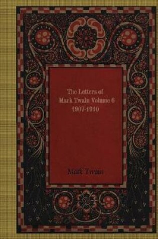 Cover of The Letters Of Mark Twain, Volume 6