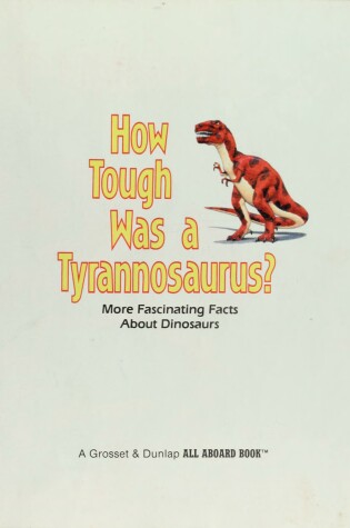 Cover of How Tough Was a Tyrannosaurus?