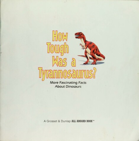 Cover of How Tough Was a Tyrannosaurus?