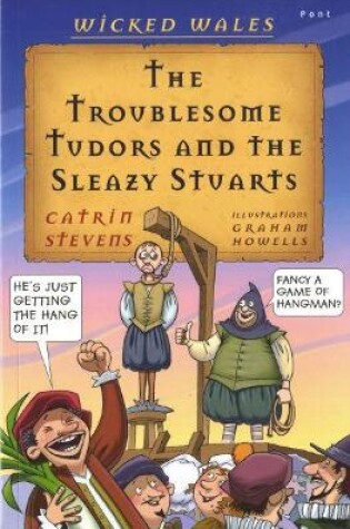 Cover of Wicked Wales: The Troublesome Tudors and the Sleazy Stuarts
