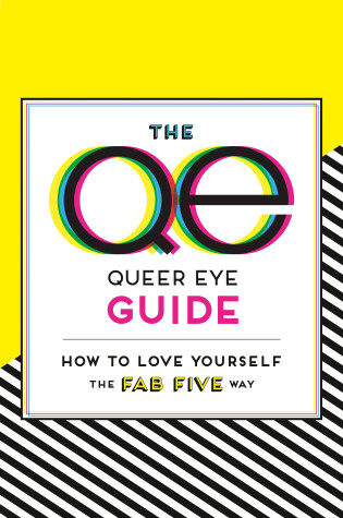 Cover of The Queer Eye Guide: How to Love Yourself the Fab Five Way