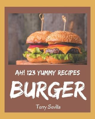 Book cover for Ah! 123 Yummy Burger Recipes