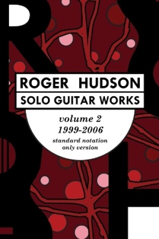 Cover of Roger Hudson Solo Guitar Works Volume 2, 1999-2006