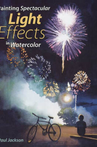 Cover of Painting Spectacular Light Effects in Watercolor