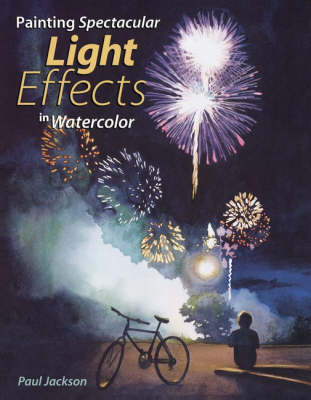 Cover of Painting Spectacular Light Effects in Watercolor