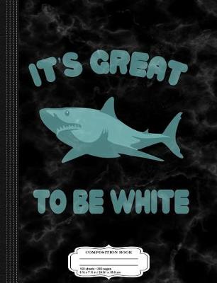 Book cover for It's Great to Be White Composition Notebook